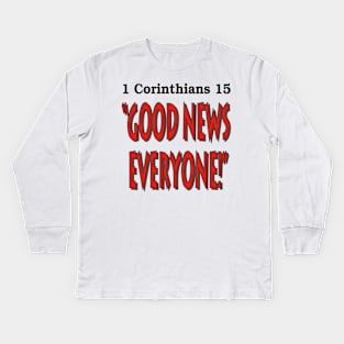 Good News Everyone Kids Long Sleeve T-Shirt